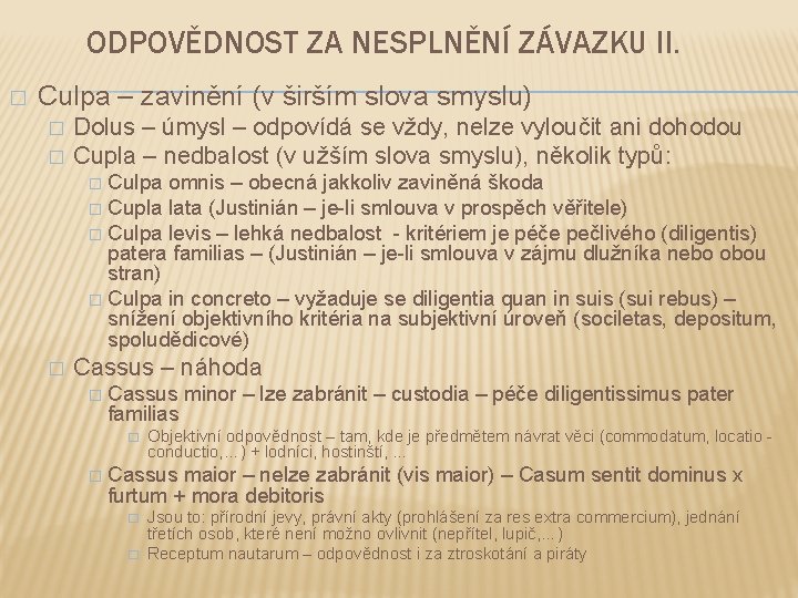 ODPOVĚDNOST ZA NESPLNĚNÍ ZÁVAZKU II. � Culpa – zavinění (v širším slova smyslu) �