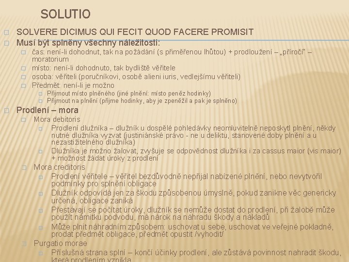 SOLUTIO � � SOLVERE DICIMUS QUI FECIT QUOD FACERE PROMISIT Musí být splněny všechny