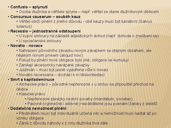  • Confusio – splynutí • Osoba dlužníka a věřitele splyne – např. věřitel