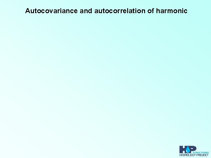 Autocovariance and autocorrelation of harmonic 