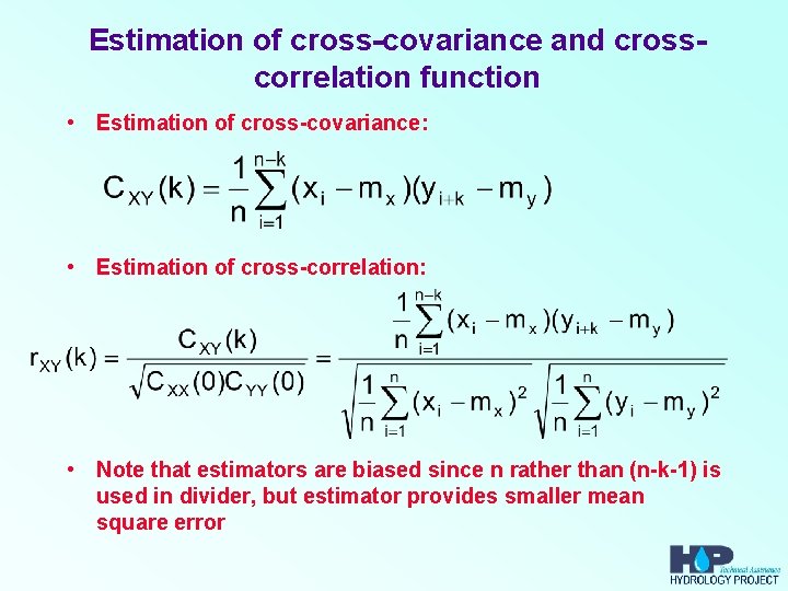 Estimation of cross-covariance and crosscorrelation function • Estimation of cross-covariance: • Estimation of cross-correlation: