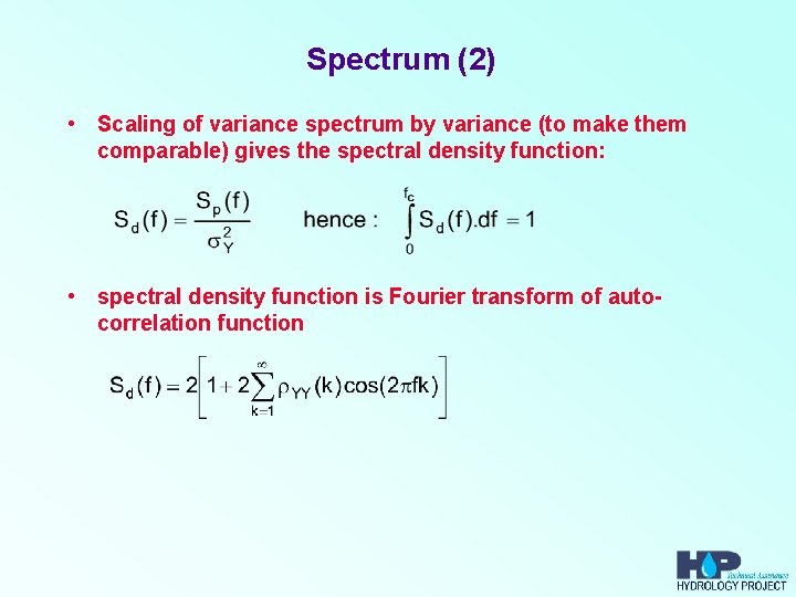 Spectrum (2) • Scaling of variance spectrum by variance (to make them comparable) gives