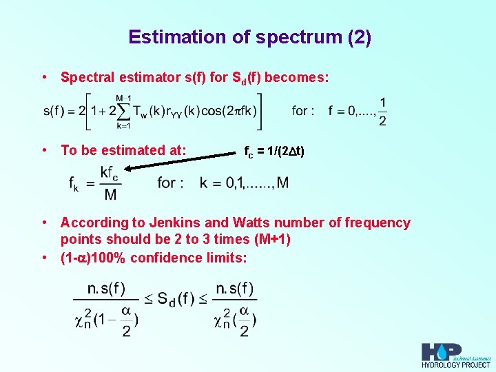 Estimation of spectrum (2) • Spectral estimator s(f) for Sd(f) becomes: • To be