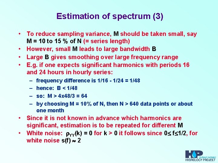 Estimation of spectrum (3) • To reduce sampling variance, M should be taken small,