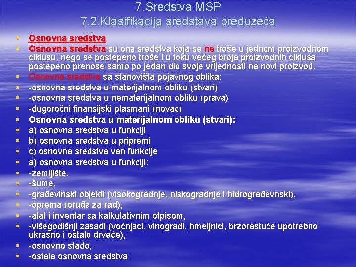 7. Sredstva MSP 7. 2. Klasifikacija sredstava preduzeća § Osnovna sredstva su ona sredstva