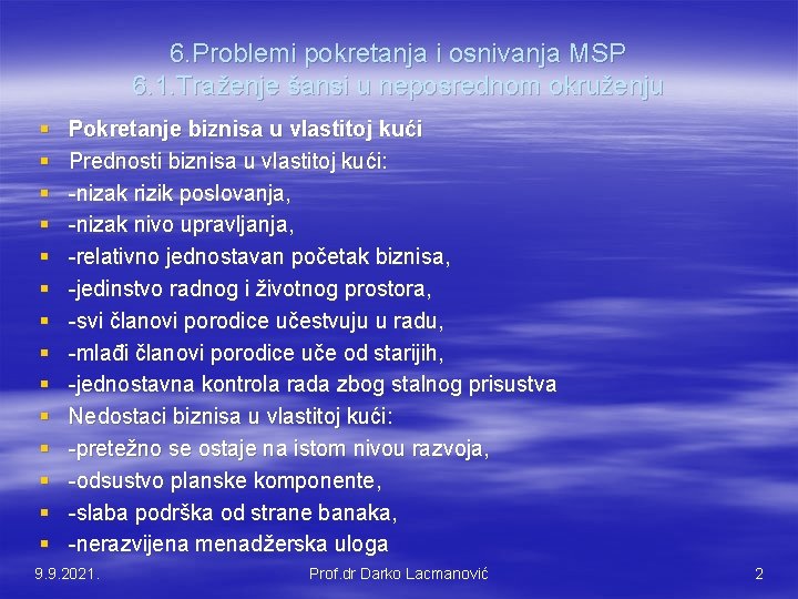 6. Problemi pokretanja i osnivanja MSP 6. 1. Traženje šansi u neposrednom okruženju §