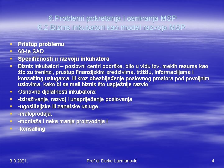 6. Problemi pokretanja i osnivanja MSP 6. 2. Biznis inkubatori kao model razvoja MSP