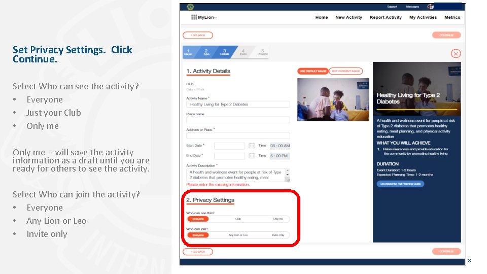 Set Privacy Settings. Click Continue. Select Who can see the activity? • Everyone •