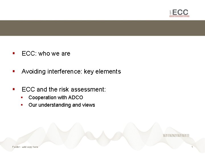 § ECC: who we are § Avoiding interference: key elements § ECC and the