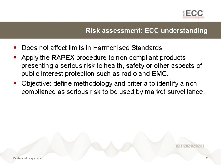 Risk assessment: ECC understanding § Does not affect limits in Harmonised Standards. § Apply