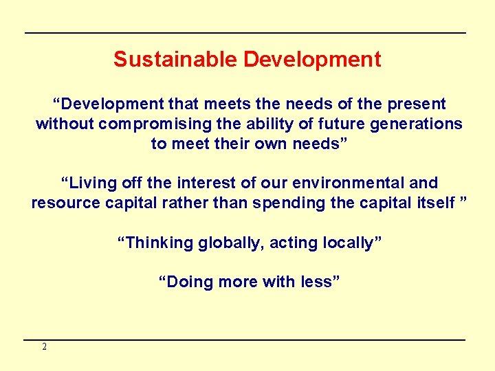 Sustainable Development “Development that meets the needs of the present without compromising the ability