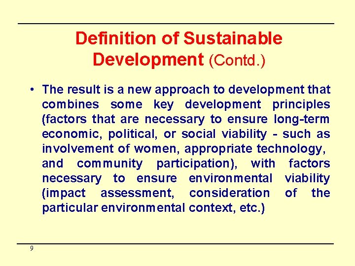 Definition of Sustainable Development (Contd. ) • The result is a new approach to