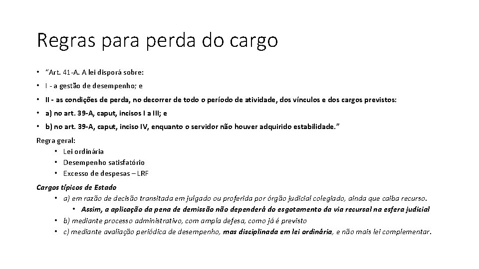 Regras para perda do cargo • “Art. 41 -A. A lei disporá sobre: •