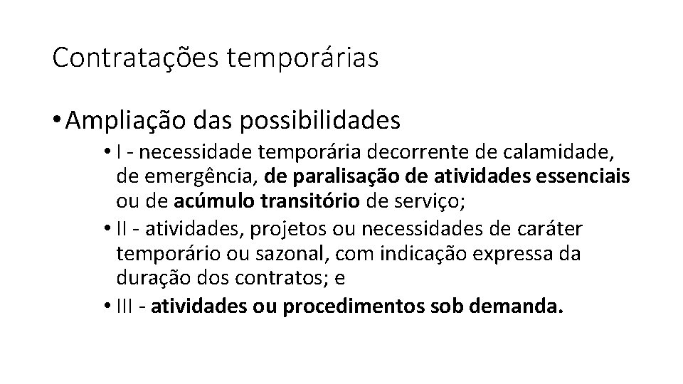 Contratações temporárias • Ampliação das possibilidades • I - necessidade temporária decorrente de calamidade,