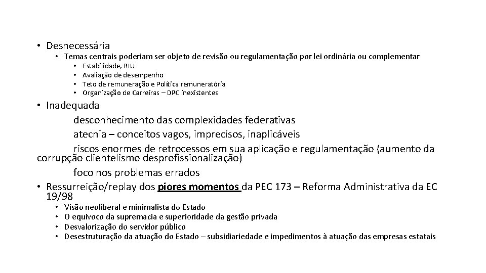  • Desnecessária • Temas centrais poderiam ser objeto de revisão ou regulamentação por