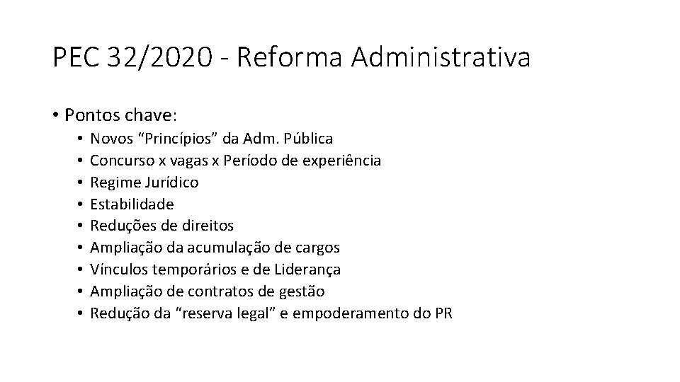 PEC 32/2020 - Reforma Administrativa • Pontos chave: • • • Novos “Princípios” da