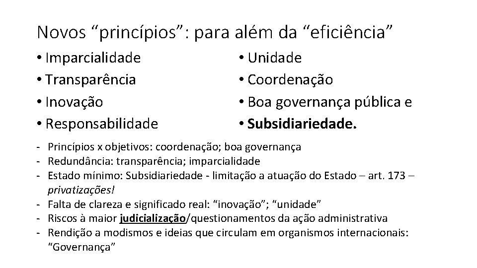 Novos “princípios”: para além da “eficiência” • Imparcialidade • Transparência • Inovação • Responsabilidade