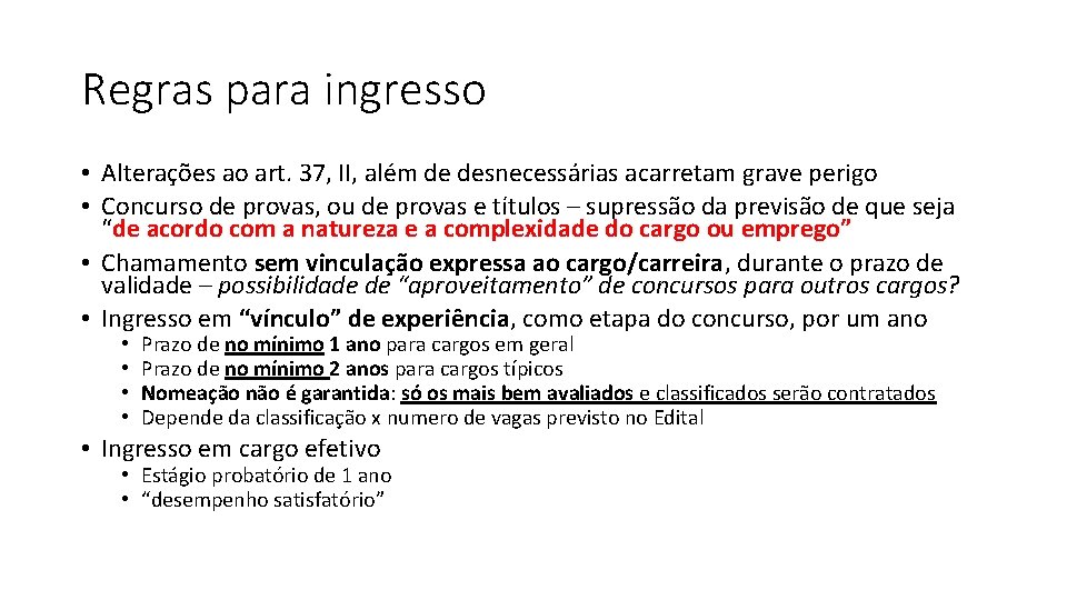 Regras para ingresso • Alterações ao art. 37, II, além de desnecessárias acarretam grave