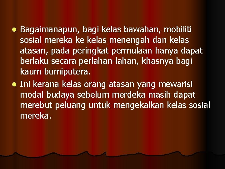 Bagaimanapun, bagi kelas bawahan, mobiliti sosial mereka ke kelas menengah dan kelas atasan, pada