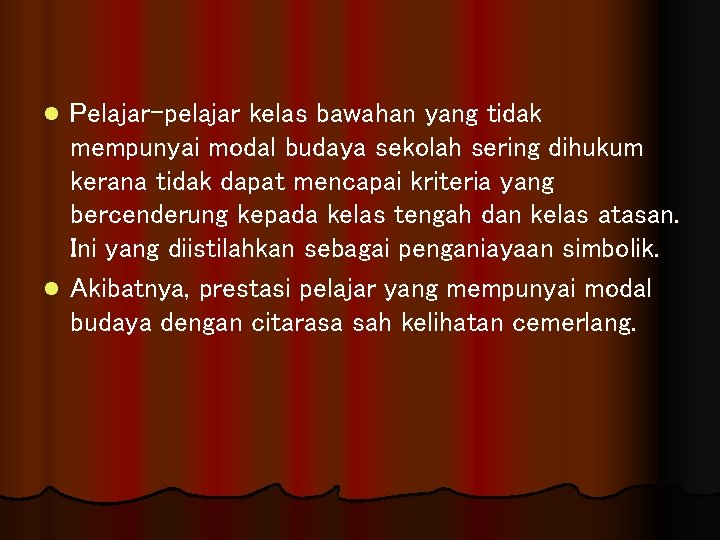 Pelajar-pelajar kelas bawahan yang tidak mempunyai modal budaya sekolah sering dihukum kerana tidak dapat