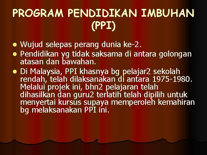 PROGRAM PENDIDIKAN IMBUHAN (PPI) Wujud selepas perang dunia ke-2. Pendidikan yg tidak saksama di