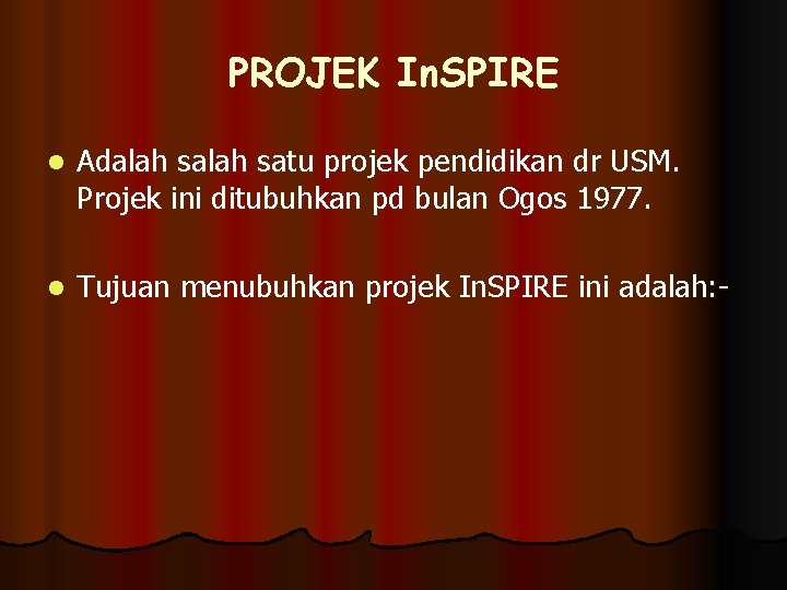 PROJEK In. SPIRE l Adalah satu projek pendidikan dr USM. Projek ini ditubuhkan pd