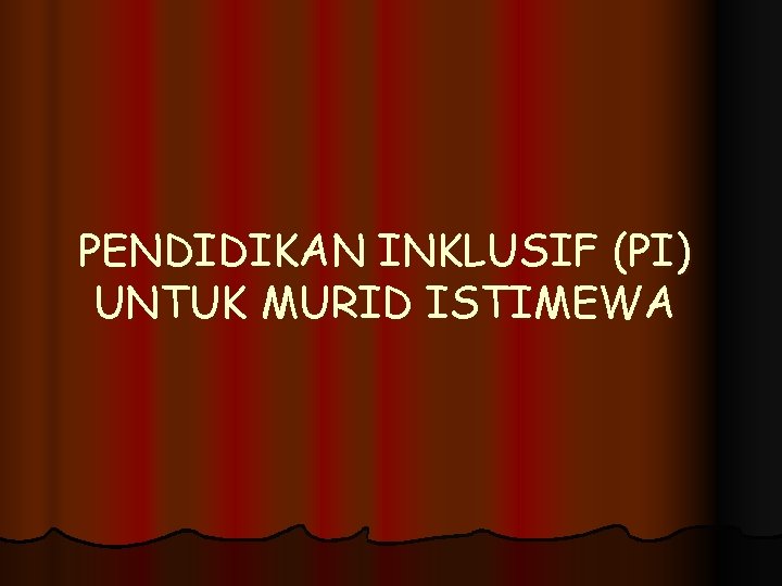 PENDIDIKAN INKLUSIF (PI) UNTUK MURID ISTIMEWA 