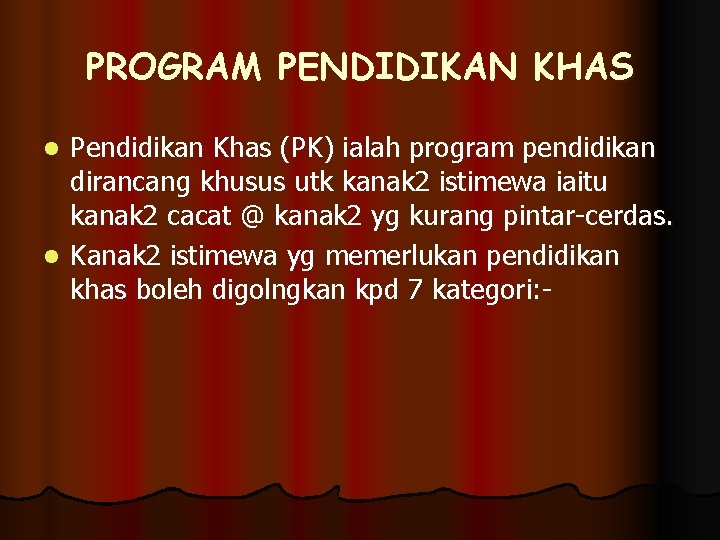 PROGRAM PENDIDIKAN KHAS Pendidikan Khas (PK) ialah program pendidikan dirancang khusus utk kanak 2