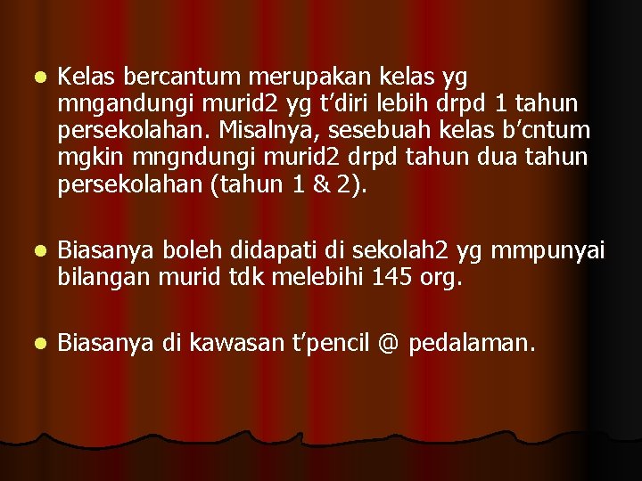 l Kelas bercantum merupakan kelas yg mngandungi murid 2 yg t’diri lebih drpd 1