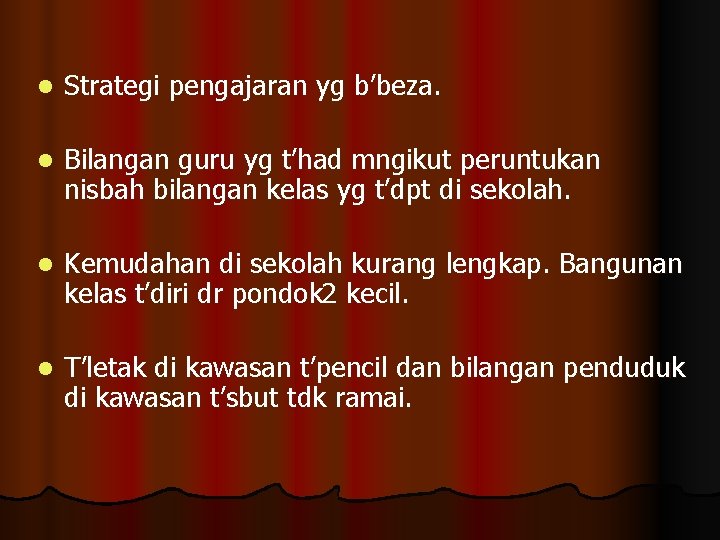 l Strategi pengajaran yg b’beza. l Bilangan guru yg t’had mngikut peruntukan nisbah bilangan