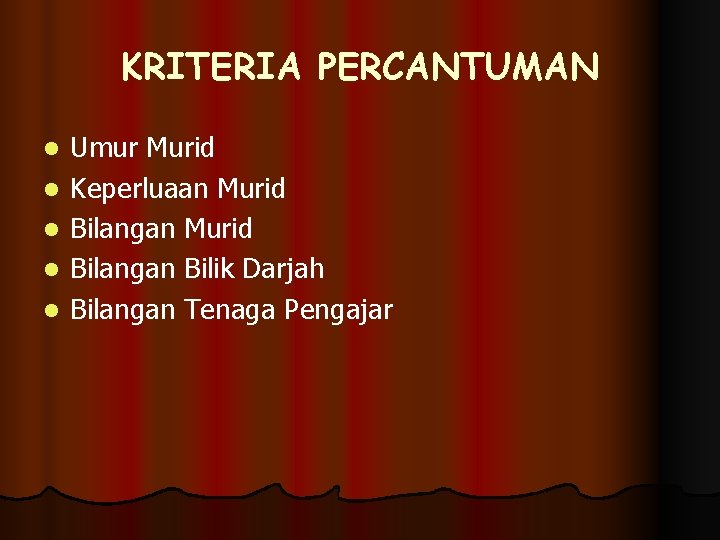 KRITERIA PERCANTUMAN l l l Umur Murid Keperluaan Murid Bilangan Bilik Darjah Bilangan Tenaga