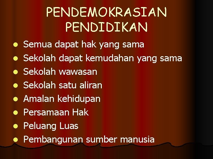 PENDEMOKRASIAN PENDIDIKAN l l l l Semua dapat hak yang sama Sekolah dapat kemudahan