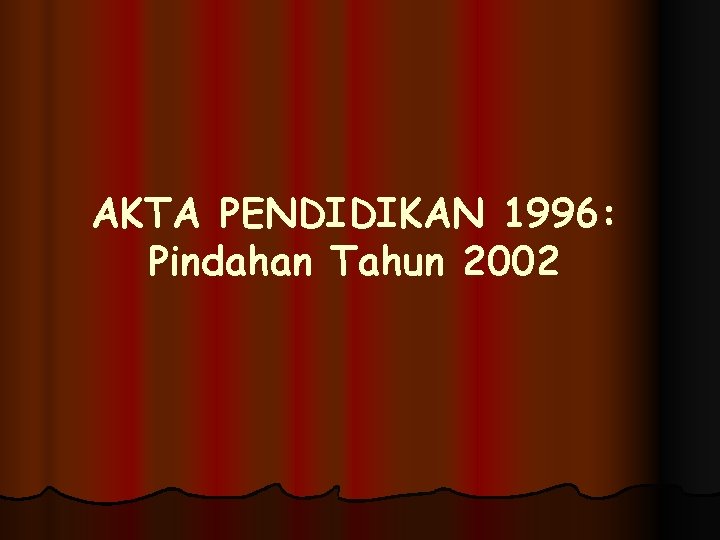 AKTA PENDIDIKAN 1996: Pindahan Tahun 2002 