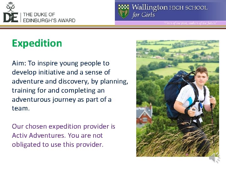 Expedition Aim: To inspire young people to develop initiative and a sense of adventure