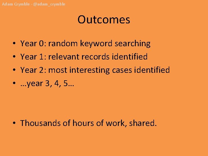 Adam Crymble - @adam_crymble Outcomes • • Year 0: random keyword searching Year 1: