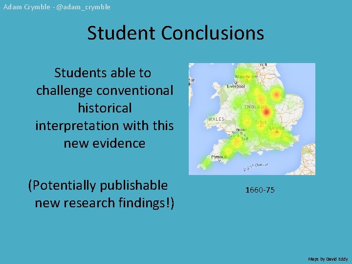 Adam Crymble - @adam_crymble Student Conclusions Students able to challenge conventional historical interpretation with