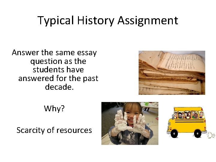 Typical History Assignment Answer the same essay question as the students have answered for