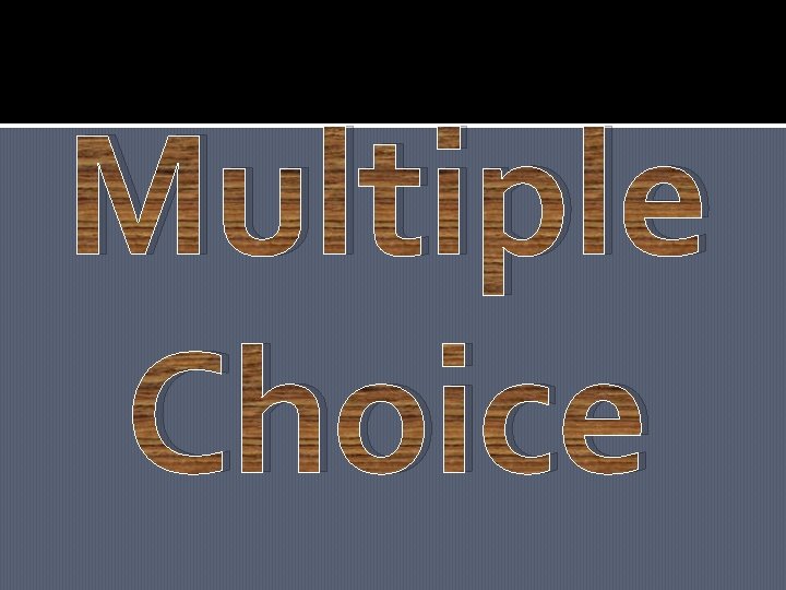 Multiple Choice 