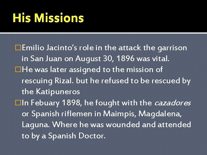 His Missions �Emilio Jacinto’s role in the attack the garrison in San Juan on