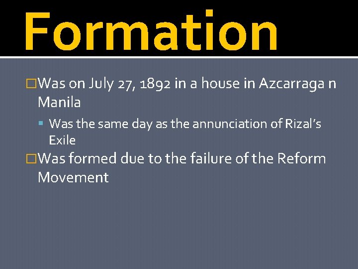 Formation �Was on July 27, 1892 in a house in Azcarraga n Manila Was