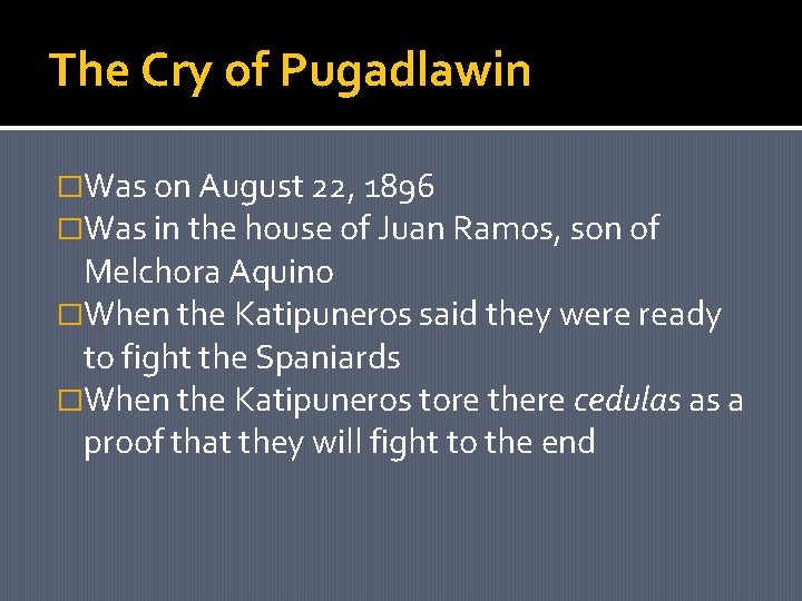 The Cry of Pugadlawin �Was on August 22, 1896 �Was in the house of