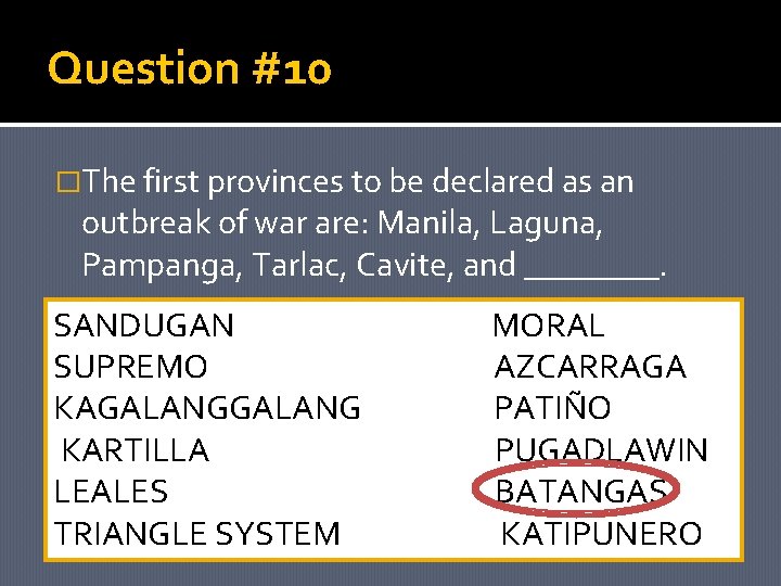 Question #10 �The first provinces to be declared as an outbreak of war are: