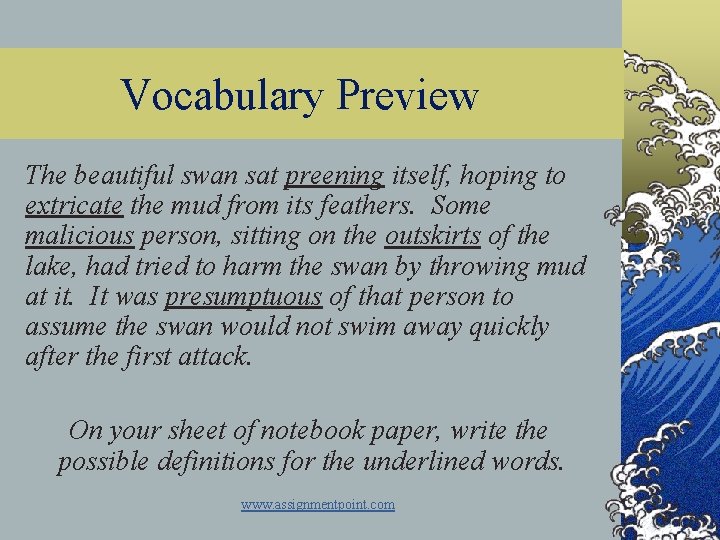 Vocabulary Preview The beautiful swan sat preening itself, hoping to extricate the mud from