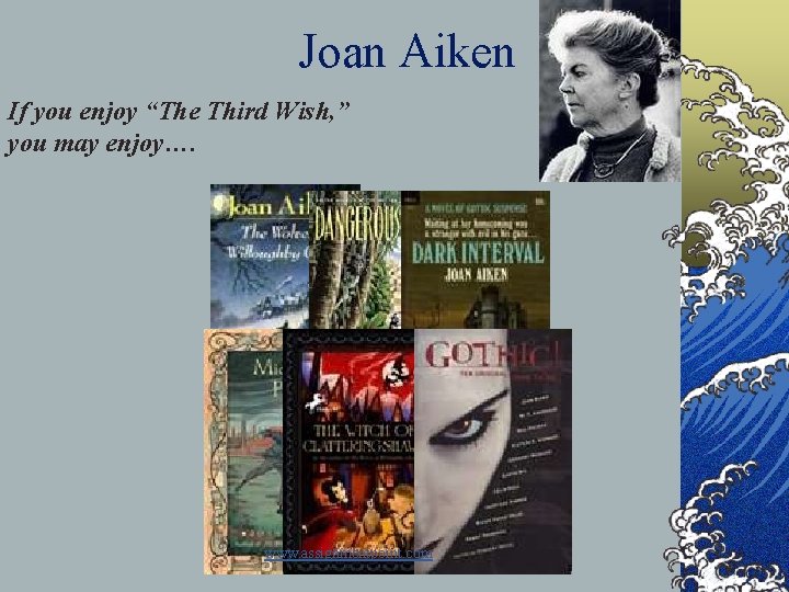 Joan Aiken If you enjoy “The Third Wish, ” you may enjoy…. www. assignmentpoint.