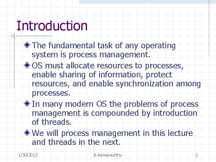 Introduction The fundamental task of any operating system is process management. OS must allocate
