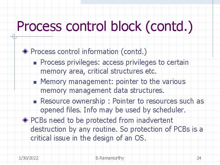 Process control block (contd. ) Process control information (contd. ) n Process privileges: access