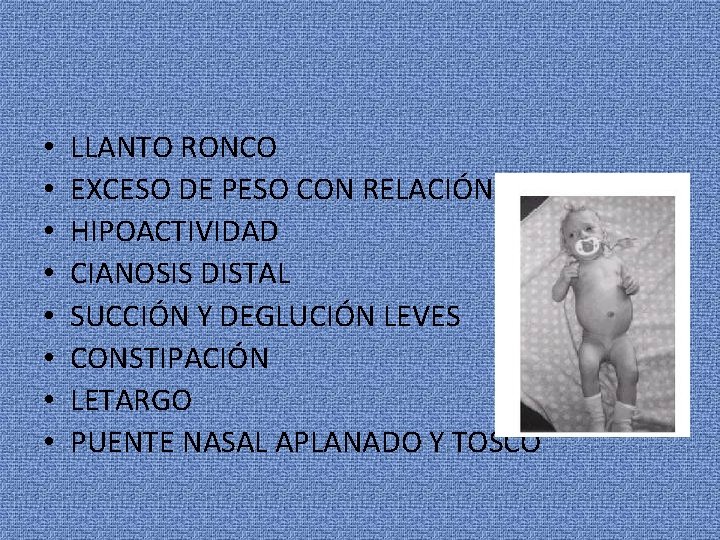  • • LLANTO RONCO EXCESO DE PESO CON RELACIÓN EN L A TALLA