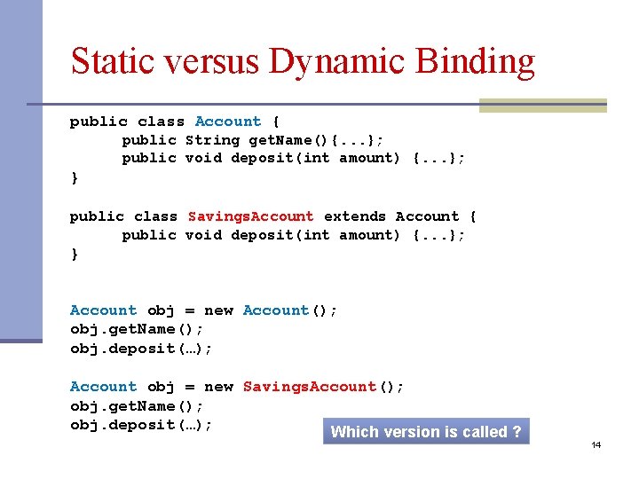 Static versus Dynamic Binding public class Account { public String get. Name(){. . . Static versus Dynamic Binding public class Account { public String get. Name(){. . .