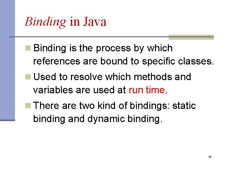 Binding in Java n Binding is the process by which references are bound to Binding in Java n Binding is the process by which references are bound to