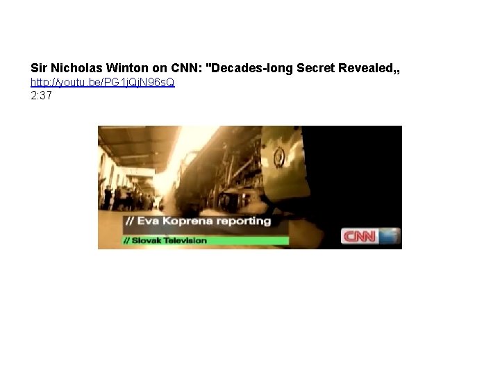 Sir Nicholas Winton on CNN: "Decades-long Secret Revealed„ http: //youtu. be/PG 1 j. Qj.